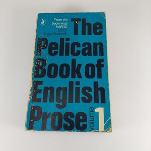 The Pelican Book Of English Prose Volume 1: From The Beginnings To 1800 PB