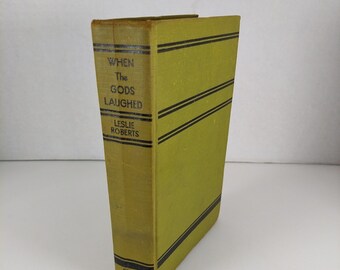 When the Gods Laughed Leslie Roberts 1. Ausgabe HC 1931 Sears Publishing Co