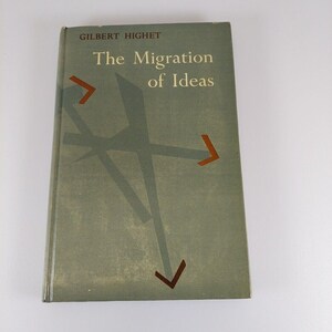 The Migration Of Ideas by Gilbert Highet 1954 Oxford University Press HC