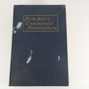 Fritz Bahr’s Commercial Floriculture 1941 4th Ed 2nd Print Illus HC Gardening