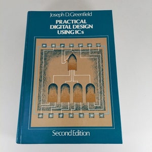 May include: A teal blue book with the title "Practical Digital Design Using ICs" by Joseph D. Greenfield. The book is the second edition and features a diagram of a circuit on the cover.