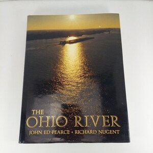 The Ohio River by John Ed Pearce, Richard Nugent 1989 University Press Kentucky