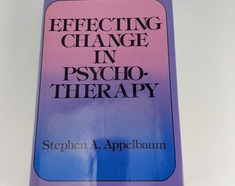 Effecting Change In Psychotherapy Stephen A. Appelbaum 1981 1st Printing HCDJ