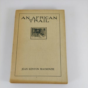 An African Trail by Jean Kenyon Mackenzie 1917 1st Edition Illustrated Paperback