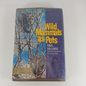 Wild Mammals As Pets Paul Villiard 1972 Illustrated Library Edition HCDJ Ex-Lib