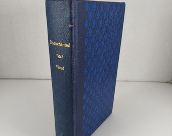 Disenchanted By Pierre Loti (Julian Viaud) English Ed, 1912 HC Ex-Library