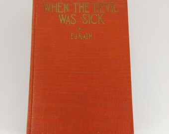 When the Devil Was Sick by E. J. Rath 1926 HC G. Howard Wyatt