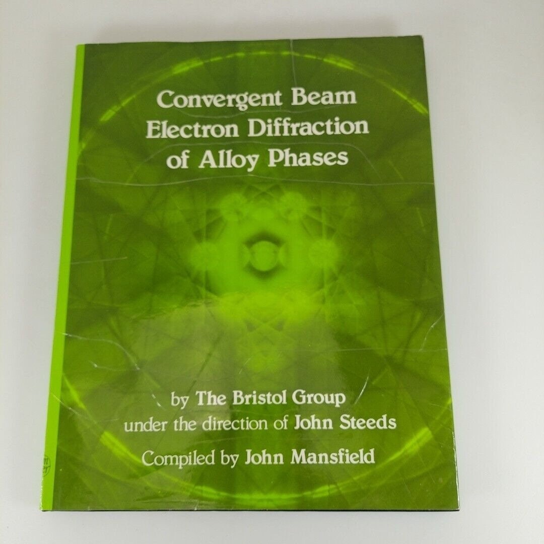 Convergent Beam Electron Diffraction of Alloy Phases Bristol Group 1984 ...