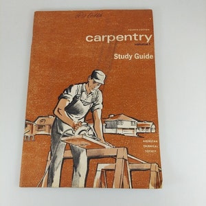 May include: A vintage orange and brown cover of a carpentry study guide book. The cover features an illustration of a man using a circular saw to cut a piece of wood. The book is titled "Carpentry, Volume 1, Study Guide" and is published by the American Technical Society.