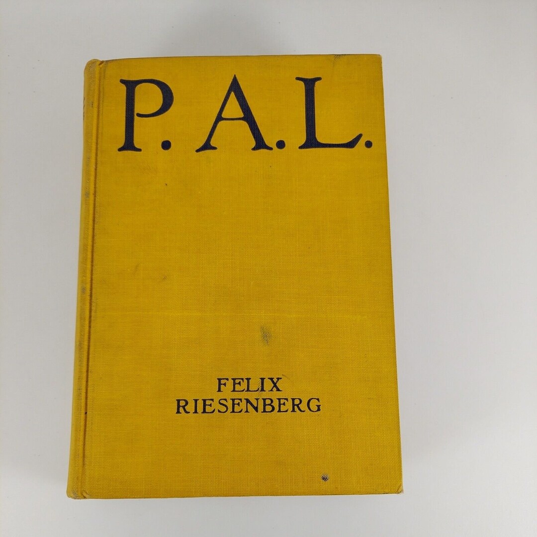 P. A. L. A Novel of the American Scene Felix Riesenberg 1925 2nd ...