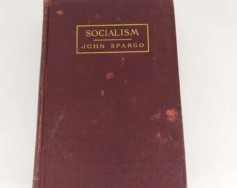 John Spargo Socialism A Summary And Interpretation Of Socialist Principles 1909