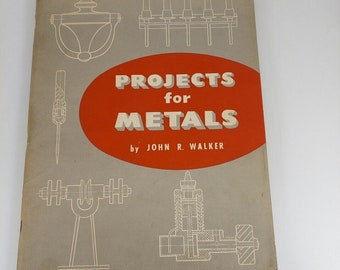 Projekte für Metalle von John R Walker 1957 Goodheart-Willcox Illustrated PB