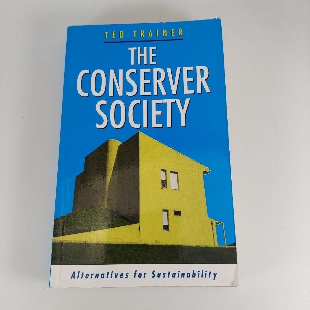 The Conserver Society: Alternatives for Sustainability by Ted Trainer ...