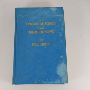 Favorite Selections from Published Poems by Paul Shivell Dayton, OH 1973 HC
