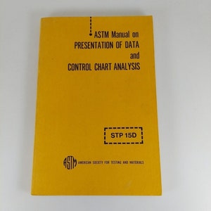 May include: Yellow book with the title "ASTM Manual on PRESENTATION OF DATA and CONTROL CHART ANALYSIS" and the text "STP 15D" in a box. The book is published by the American Society for Testing and Materials.