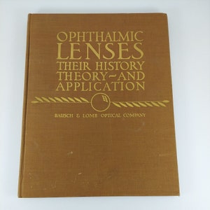 Ophthalmic Lenses Their History, Theory and Application 1935 Bausch & Lomb HC