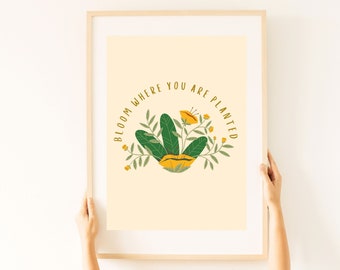 Fiorisci dove sei piantato / Arte da parete stampabile