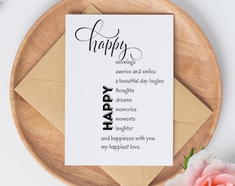 May include: A white card with black text that reads "happy" in cursive at the top. The word "HAPPY" is written vertically in bold black letters with the words "mornings", "sunrise and smiles", "a beautiful day begins", "thoughts", "dreams", "memories", "moments", "laughter", "and happiness with you", and "my happiest love." written below.