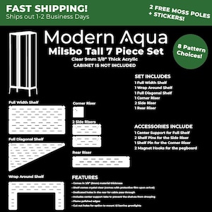 May include: Modern Aqua Milsbo Tall 7 Piece Set for terrariums. This set includes a full width shelf, wrap around shelf, full diagonal shelf, corner riser, two side risers, and a rear riser. The set is made of clear 9mm 3/8 inch thick acrylic. The cabinet is not included.