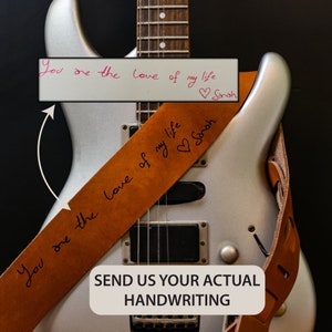 Handwriting on Guitar Straps, One of a Kind Custom Leather Guitar Strap, Anniversary Gift for Him, valentines day gift