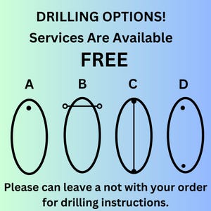 May include: Diagram showing four different drilling options for a piece of jewelry. The options are labeled A, B, C, and D. The text "DRILLING OPTIONS! Services Are Available FREE" is at the top of the image. The text "Please can leave a not with your order for drilling instructions." is at the bottom of the image.