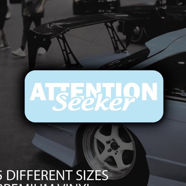 Attention Seeker Vinyl Decal Sticker - Car Window Sticker - Window Decal