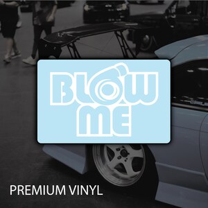 Blow Me Vinyl Decal Sticker - Car Window Sticker - Window Decal