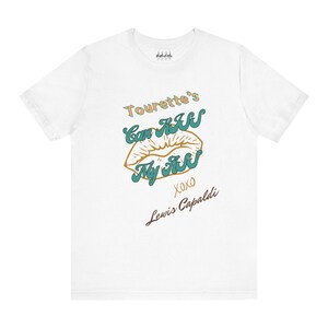 Tourette&#39;s Can Kiss My Ass - Lewis Capaldi Design Unisex T Shirt by Rhythmic Rags - Exclusive Unique Lewis Capaldi T Shirt Designs