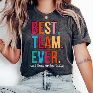 Customize Best Team Ever Shirt, Teammate T-Shirt, Personalized Team Name Shirt, Custom Team Shirt, Work Team Coworker Tee Team Member Tshirt
