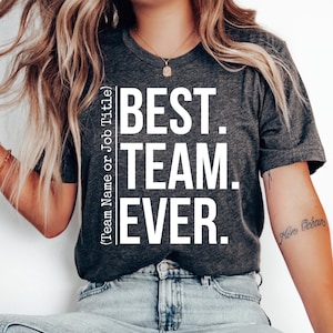 Customize Best Team Ever Shirt, Teammate T-Shirt, Coworker Gift, Team Name Shirt, Custom Team Shirt, Work Team Coworker,Corporate Office Tee