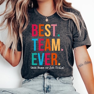 Customize Best Team Ever Shirt, Teammate T-Shirt, Coworker Gift, Team Name Shirt, Custom Team Shirt, Work Team Coworker,Corporate Office Tee