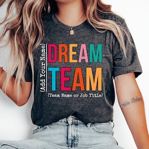 Custom Dream Team Shirt, Coworker Gifts Tee, Gift Coworkers, Best Team Ever Shirts, Team Member Tee, Teammate Shirt, Work Gag, Group Shirts