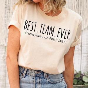 Customize Best Team Ever Shirt, Teammate T-Shirt, Team Name Shirt, Custom Team Shirt, Work Team Coworkers, Team Member Shirt, Customize Team