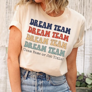 Custom Dream Team Shirt, Coworker Gifts Tee, Gift Coworkers, Best Team Ever Shirts, Team Member Tee, Teammate Shirt, Work Gag, Group Shirts