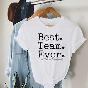 Custom Best Team Ever Shirt, Personalized Teammate Staff Appreciation Day Gift, Coworker T-shirt, Work Team Coworkers, Team Member Tee, Gift