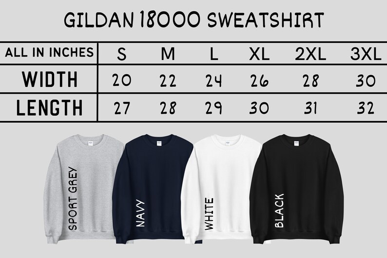 May include: Size chart for Gildan 18000 sweatshirts in inches. The chart shows width and length measurements for sizes S through 3XL. The chart is displayed above five sweatshirts in different colours: sport grey, navy, white, and black.