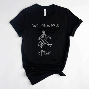 Buffy the Vampire Slayer Out. For. A. Walk. T-Shirt