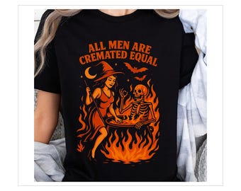 All Men Are Cremated Equal Png, Feminist Halloween Png, Retro Woman Halloween Png, Trendy Spooky Girly Shirt Png, Autumn Girly