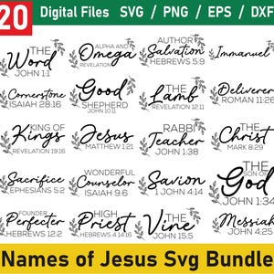May include: A black and white digital download bundle of 20 SVG files featuring different names of Jesus with Bible verses. The names include "The Word", "Alpha and Omega", "Author of Salvation", "Immanuel", "Cornerstone", "Good Shepherd", "The Lamb", "Deliverer", "King of Kings", "Jesus", "Rabbi Teacher", "The Christ", "Sacrifice", "Wonderful Counselor", "Savior", "The Son of God", "Founder Perfecter", "High Priest", "The Vine", and "Messiah".