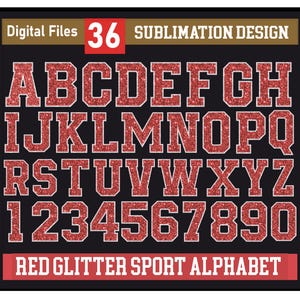 May include: A digital design featuring a red glitter sport alphabet and numbers on a black background. The design includes the letters A through Z and the numbers 1 through 0. The text "Digital Files 36 Sublimation Design" is at the top, and "Red Glitter Sport Alphabet" is at the bottom.