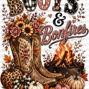 May include: A graphic design featuring the text BOOTS & Bonfires with a pair of floral-patterned cowboy boots, a burning fire pit, pumpkins, sunflowers, and autumn leaves. The design includes a black and white buffalo plaid bow and leopard print.