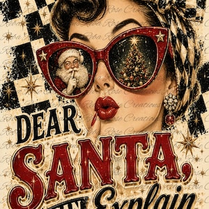 May include: A vintage-style illustration of a person wearing red cat-eye sunglasses reflecting Santa Claus and a Christmas tree. The person has red lips and a black and white checkered headscarf. The text reads, Dear Santa, I can explain.