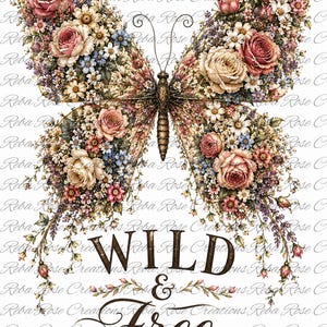May include: A graphic illustration of a butterfly with wings composed of various flowers including pink roses, white daisies, and blue blossoms. Below the butterfly, the text reads "WILD & Free" in a dark brown font with a small pink heart below.