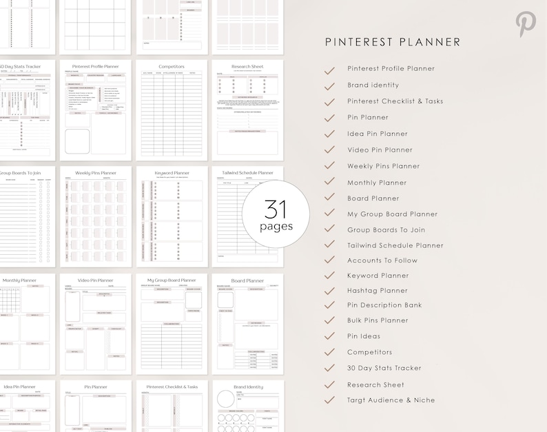 May include: A printable Pinterest planner with 31 pages, featuring checklists, trackers, and planning sheets for Pinterest marketing. The planner includes sections for Pinterest profile, brand identity, pin ideas, video pins, weekly pins, monthly planning, board planning, group boards, tailwind scheduling, accounts to follow, keyword planning, hashtag planning, pin descriptions, competitors, and 30-day stats tracking.