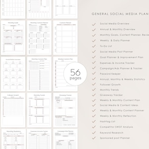 May include: A printable social media planner with 56 pages. The planner includes sections for social media overview, annual and monthly overviews, monthly goals, content planner, review, weekly and daily planner, to-do list, social media post planner, goal planner and improvement plan, expenses and income tracker, campaign/ads planner and tracker, password keeper, annual, monthly and weekly statistics, follower growth, monthly trends, giveaway tracker, weekly and monthly content plan, social media and content ideas, weekly and monthly content planner, weekly and monthly reflection, hashtag list, competitor SWOT analysis, keyword research, and sponsored post planner.