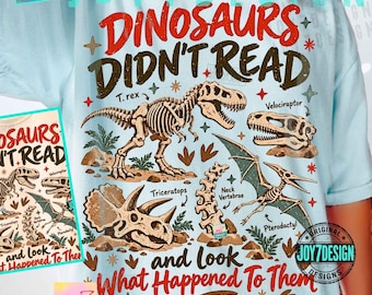 Dinosaurs Didn’t Read ORIGINAL PNG, Funny Reading Dinosaur Shirt Design, Book Lover Teacher Graphic