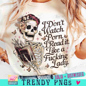 I dont watch p*rn I read it like a f*cking lady Funny Books PNG Book lover skeleton design Png Bookish Adult Humor Book SUBLIMATION ORIGINAL