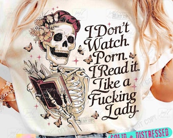 I dont watch p*rn I read it like a f*cking lady Funny Books PNG Book lover skeleton design Png Bookish Adult Humor Book SUBLIMATION ORIGINAL