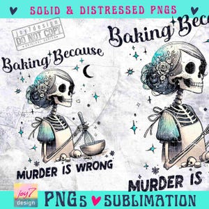 Baking Because Murder Is Wrong PNG Funny Skeleton Housewife Adult Humor Png Cute Pastel Goth Png Witchy Funny Sarcastic SUBLIMATION ORIGINAL image 2