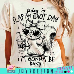 Hoy es el Día de Darle una Bofetada a un Idiota, SVG PNG Sarcástico, Ardilla Divertida, Humor Adulto, Animal Sarcástico Descarado, Png, Sarcasmo Femenino de Moda, SVG, Angustiado, ORIGINAL